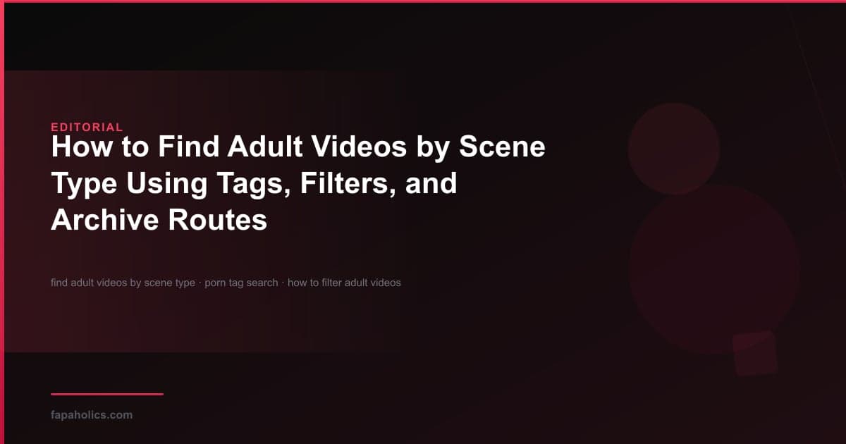 How to Find Adult Videos by Scene Type Using Tags, Filters, and Archive Routes article cover