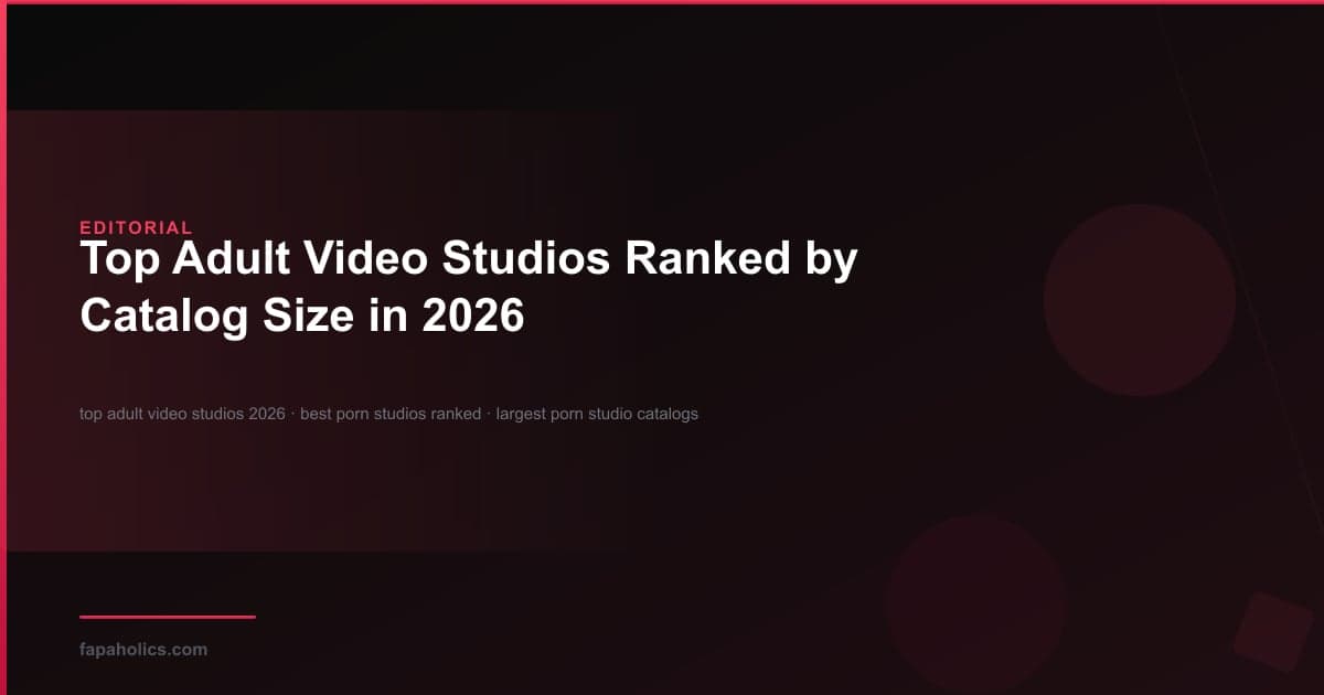 Top Adult Video Studios Ranked by Catalog Size in 2026 — editorial guide covering top adult video studios 2026, best porn studios ranked, largest porn studio catalogs